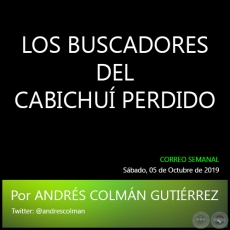 LOS BUSCADORES DEL CABICHU PERDIDO - Por ANDRS COLMN GUTIRREZ - Sbado. 05 de Octubre de 2019